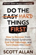 Cover: Do the Hard Things First - Scott Allan Publishing, LLC