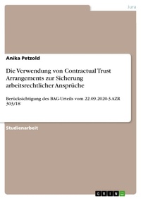 Abbildung von: Die Verwendung von Contractual Trust Arrangements zur Sicherung arbeitsrechtlicher Ansprüche - GRIN Verlag
