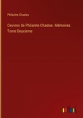 Cover: Ceuvres de Philarete Chasles. M&eacute;moires. Tome Deuxieme - Outlook Verlag