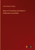 Cover: Rules of Proceeding and Debate in Deliberative Assemblies - Outlook Verlag