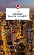 Cover: "Cabin Crew - Boarding completed.". Life is a Story - story.one - story.one publishing