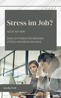 Abbildung von: Stress im Job? Nicht mit Mir! - epubli