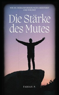 Abbildung von: Die Stärke des Mutes - epubli