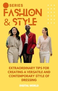 Abbildung von: Extraordinary tips for creating a versatile and contemporary style of dressing - Digital World