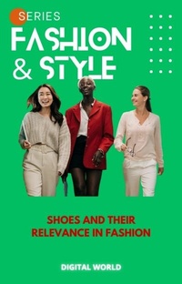 Abbildung von: Shoes and their relevance in Fashion - Digital World