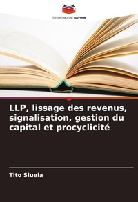 Abbildung von: LLP, lissage des revenus, signalisation, gestion du capital et procyclicite - Editions Notre Savoir