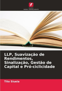 Abbildung von: LLP, Suavizacao de Rendimentos, Sinalizacao, Gestao de Capital e Pro-ciclicidade - Edicoes Nosso Conhecimento