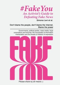 Enlarge image Cover: Fake You - An Activist's Guide to Defeating Disinformation - Xnet