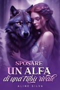 Cover: Sposare un Alfa di una trib&ugrave; rivale - Noveltoon