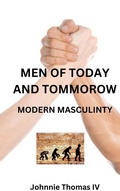 Cover: Men Of Today and Tommorow Modern Masculinity - johnnie thomas