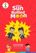 Cover: When Sun Bullied Moon (Assertiveness Stories for Children) - Pooja Subramanian