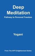 Cover: Deep Meditation - Pathway to Personal Freedom (AYP Enlightenment Series, #1) - Ayp Publishing