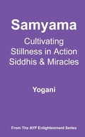 Cover: Samyama - Cultivating Stillness in Action, Siddhis and Miracles (AYP Enlightenment Series, #5) - Ayp Publishing