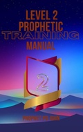 Cover: Level 2 Prophetic Training Manual (Level 1-4 prophetic Training, #2) - Prophet PD John
