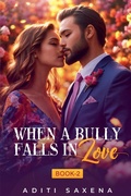 Cover: When A bully Falls in Love- Book 2 - Aditi Saxena