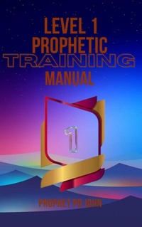 Enlarge image Cover: Level 1 Prophetic Training Manual (Level 1-4 prophetic Training, #1) - Prophet PD John