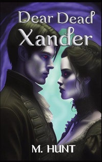 Enlarge image Cover: Dear Dead Xander - M. Hunt