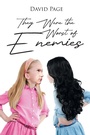 Cover: They Were the Worst of Enemies - Page Publishing, Inc.