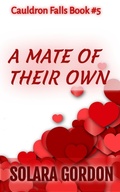 Cover: A Mate of Their Own (Cauldron Falls, #5) - The Earth Moved, LLC