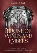 Cover: A Throne of Wings and Embers - Emilia Jae