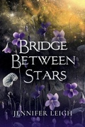 Cover: Bridge Between Stars - Jennifer Leigh