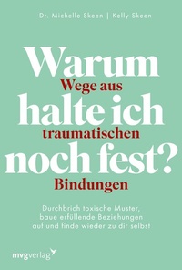 Abbildung von: Warum halte ich noch fest? - Wege aus traumatischen Bindungen - mvg