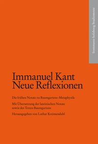 Abbildung von: Kant, Immanuel: Neue Reflexionen. Die frühen Notate zu Baumgartens >Metaphysik< - frommann-holzboog