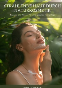 Abbildung von: Strahlende Haut durch Naturkosmetik - tredition