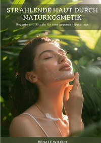 Abbildung von: Strahlende Haut durch Naturkosmetik - tredition