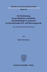 Abbildung von: Die Bestimmung des gewöhnlichen Aufenthalts schutzbedürftiger Erwachsener im internationalen Erb- und Betreuungsrecht - fibre