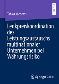 Abbildung von: Lenkpreiskoordination des Leistungsaustauschs multinationaler Unternehmen bei Währungsrisiko - Springer Gabler