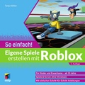 Cover: Eigene Spiele erstellen mit Roblox - So einfach! - MITP
