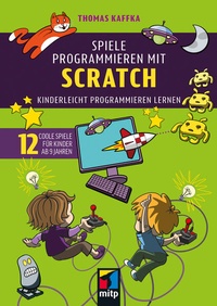 Enlarge image Cover: Spiele programmieren mit Scratch - MITP