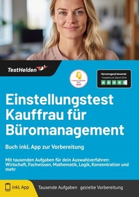 Abbildung von: Einstellungstest Kauffrau für Büromanagement - Buch inkl. App zur Vorbereitung. Mit tausenden Aufgaben für dein Auswahlverfahren: Wirtschaft, Fachwissen, Mathematik, Logik, Konzentration und mehr - TestHelden