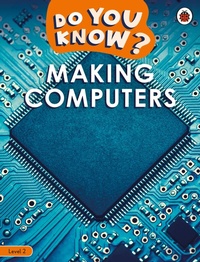 Enlarge image Cover: Do You Know? Level 2 - Making Computers - Ladybird