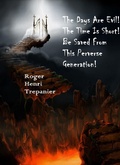 Cover: The Days Are Evil! The Time Is Short! Be Saved From This Perverse Generation! (The Practical Helps Library, #13) - Roger Henri Trepanier