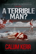 Cover: A Terrible Man?: I decided to kill his wife first and then his sons - BryherHouse Publishing