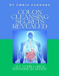 Enlarge image Cover: Colon Cleansing Secrets Revealed - Lulu.com