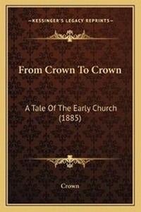 Enlarge image Cover: From Crown To Crown - Kessinger Publishing