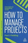 Cover: How to Manage Projects - Kogan Page Ltd