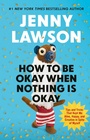 Cover: How to Be Okay When Nothing is Okay - Ebury Press