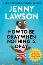 Cover: How to Be Okay When Nothing is Okay - Ebury Digital