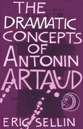Cover: The Dramatic Concepts of Antonin Artaud - quidpro