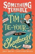 Cover: Something Terrible: Tim Tie-Your-Shoelaces - Walker Books Australia
