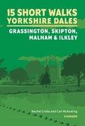 Cover: 15 Short Walks in the Yorkshire Dales - Grassington, Skipton, Malham and Ilkley - Cicerone Press