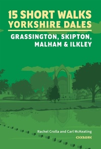 Abbildung von: 15 Short Walks in the Yorkshire Dales - Grassington, Skipton, Malham and Ilkley - Cicerone Press