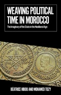 Cover: Weaving Political Time in Morocco - C Hurst & Co Publishers Ltd