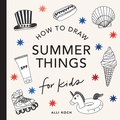 Cover: Summer Things: How to Draw Books for Kids featuring Beach Fun, Summer Camp, Picnics, and More - Paige Tate & Co