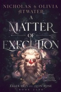 Cover: A Matter of Execution (Tales of the Iron Rose, #0) - Starwatch Press