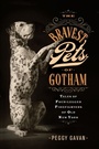 Cover: The Bravest Pets of Gotham - Rutgers University Press